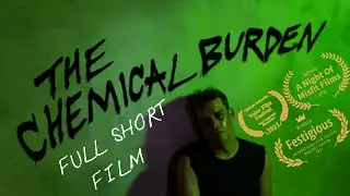 The Chemical Burden // FULL SHORT FILM