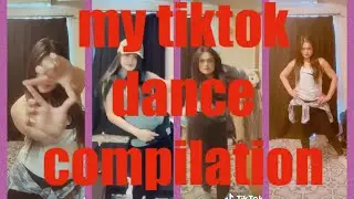 my tiktok dance compilation 