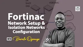 FortiNAC Network Setup and Isolation Networks Configuration Explained...