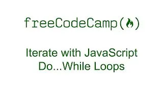Iterate with JavaScript Do...While Loops