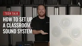 How To Set Up a Classroom Sound System on Pro Acoustics Tech Talk Episode 123