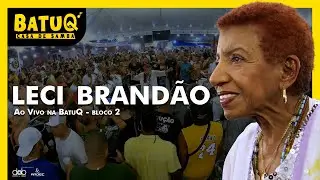 Leci Brandão ao vivo na BatuQ - Bloco 2