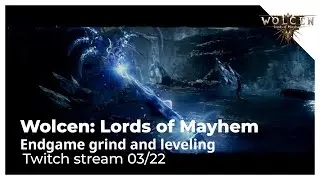 Wolcen: Lords of Mayhem - Endgame grind and leveling - 03/22