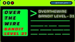 Level 31 - Bandit OverTheWire Walkthrough