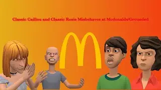 Classic Caillou And Classic Rosie Misbehaves At McDonald’s/Grounded