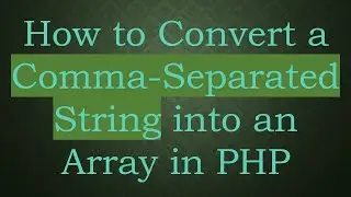 How to Convert a Comma-Separated String into an Array in PHP