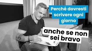 Perché dovresti scrivere ogni giorno anche se non sei bravo | Filippo Ongaro