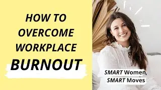How to Overcome BURNOUT at Work