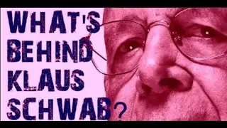 What's Behind Klaus Schwab?