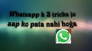 Amazing tricks about whatsapp