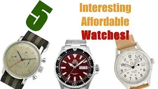 Five Interesting, Affordable Watches