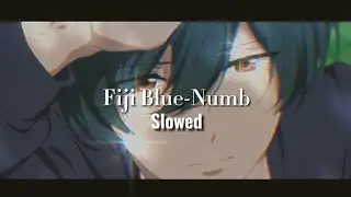 Fiji Blue-Numb (Aesthetic music Slowed down)
