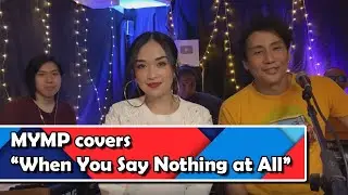 MYMP - When You Say Nothing at All (Cover)