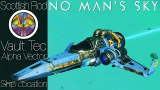 No Man's Sky 🛩️ Alpha Vector Fighter - Ship Location - Vault Tec - NMS Scottish Rod