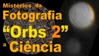 Mistérios da Fotografia - Orbs 2 - A Ciência - Sit Kong Sang