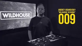 Andrey Vishnevsky : Wildhouse Sessions 009 : Electronica Mix