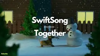 [SwiftSong] - Together- [feat. All Good Folks]