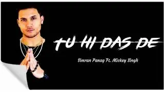 ( LYRICS) TU HI DAS DE - MICKEY SINGH FT. SIMRAN PANAG