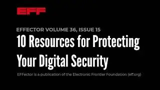 EFFector 36.15 | 10 Resources for Protecting Your Digital Security