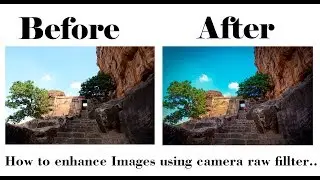 ENHANCE IMAGES USING CAMERA RAW FILTER IN PHOTOSHOP.