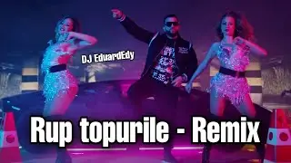 Tzanca Uraganu - Rup topurile | Remix - DJ EduardEdy