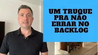 Um truque pra não errar na priorização do Backlog do Produto  [Decifrando Agile 10]
