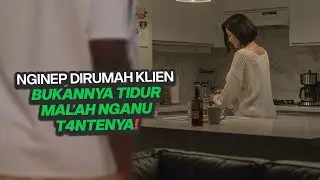 MENANG BANYAK SI KAMPRET, NGINEP DIRUMAH KLIEN MALAH GITU | alur film