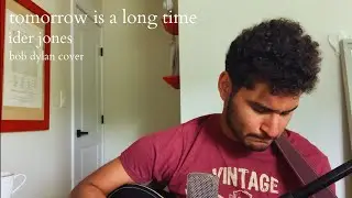 Tomorrow Is A Long Time - Omar Acosta (Bob Dylan cover)