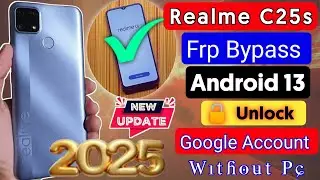 Realme C25s FRP Bypass (Android 13) 2025 Without Pc | Realme C25s One-Click Google Account 🔓 Unlock 