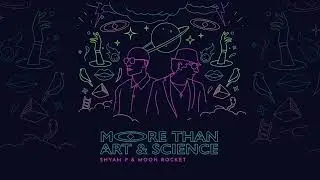 Shyam P & Moon Rocket, More Than Art & Science - Leave The World Behind