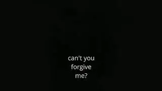 can't you forgive me? - Ariana Grande