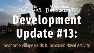 Development Update #13: Seaborne Village Raids & Increased Naval Activity