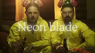 Neon Blade | [Edit] | Breaking bad