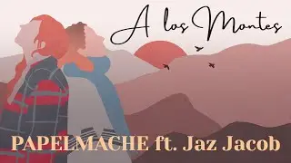 PAPELMACHE Ft. Jaz Jacob - A Los Montes (Videoclip Oficial)