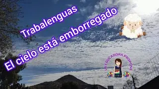 Trabalenguas el cielo está emborregado