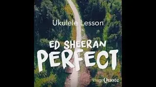 Perfect (Ed Sheeran) Ukulele Lesson