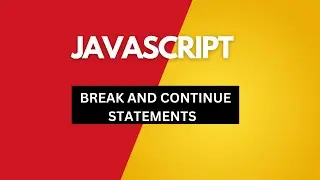 BREAK AND CONTINUE STATEMENT IN JAVASCRIPT