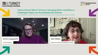 Annie Longsworth, Alev Gökçe: Value of Humor When It Comes to Changing Hearts and Minds on Challe...