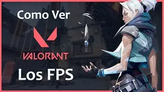Como ver los FPS en Valorant