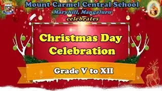 Mount Carmel Central School, Mangaluru - Christmas Celebrations 2024 : Grade V to XII
