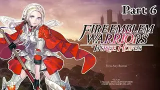 Let's play Fire Emblem Warriors 3 Hopes #6 - Storming the capital