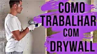 HOW TO WORK WITH DRYWALL