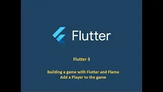 Flutter 3 - Building a game with Flutter and Flame - Add a Player to the game