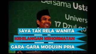 Saya Tak Rela Wanita Kehilangan Kehormatannya | Ustadz Abdul Somad