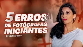 5 erros das fotógrafas iniciantes