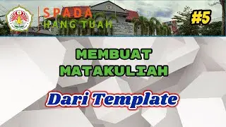 #5.  Membuat Matakuliah dari Template Moodle SPADA Hang Tuah