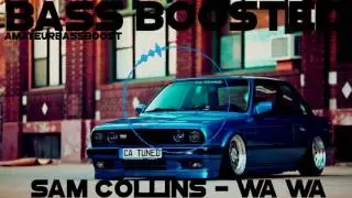 Sam Collins - Wa Wa [BASS BOOSTED]
