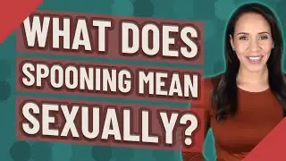What does spooning mean sexually?