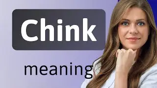Chink • CHINK definition