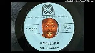 Willis Jackson - Troubled Times (Prestige) 1963